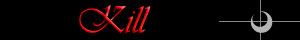 Kill
